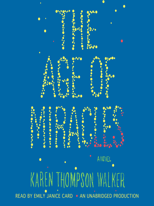 Title details for The Age of Miracles by Karen Thompson Walker - Available